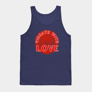 Vibrate With Love Inspirational and Motivational Quote Tank Top